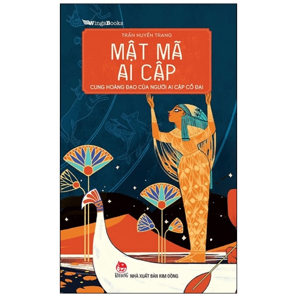 Mật Mã Ai Cập - Cung Hoàng Đạo Của Người Ai Cập Cổ Đại - Trần Huyền Trang (Mới 100%) Kiến thức bách khoa, NXB Kim Đồng - SÁCH ĐẠI HỌC