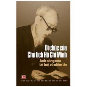 Di Chúc Của Chủ Tịch Hồ Chí Minh - Ánh Sáng Của Trí Tuệ Và Niềm Tin - Nhiều tác giả (Mới 100%) Tiểu sử, hồi ký, NXB Tổng Hợp TPHCM - SÁCH ĐẠI HỌC