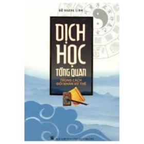 Dịch Học Tổng Quan Trong Cách Đối Nhân Xử Thế - Đỗ Hoàng Linh (Mới 100%) Phật giáo, Huy Hoàng - SÁCH ĐẠI HỌC