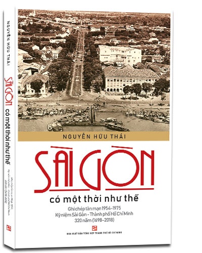 Sài Gòn Có Một Thời Như Thế - Nguyễn Hữu Thái (Mới 100%) Lịch sử, địa lí Việt Nam, NXB Tổng Hợp TPHCM - SÁCH ĐẠI HỌC