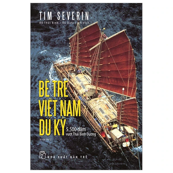 Bè Tre Việt Nam Du Ký - 5500 Dặm Vượt Thái Bình Dương - Tim Severin (Mới 100%) Kiến thức bách khoa, NXB Trẻ - SÁCH ĐẠI HỌC