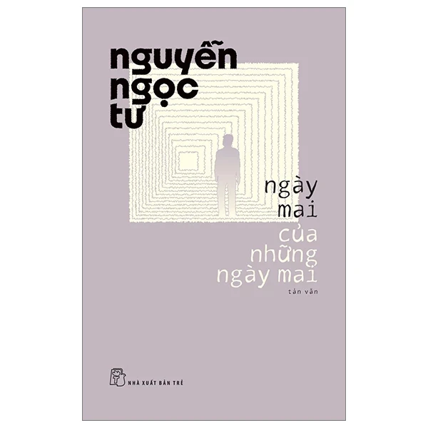 Ngày Mai Của Những Ngày Mai - Nguyễn Ngọc Tư (Mới 100%) Truyện ngắn, tản văn, NXB Trẻ - SÁCH ĐẠI HỌC
