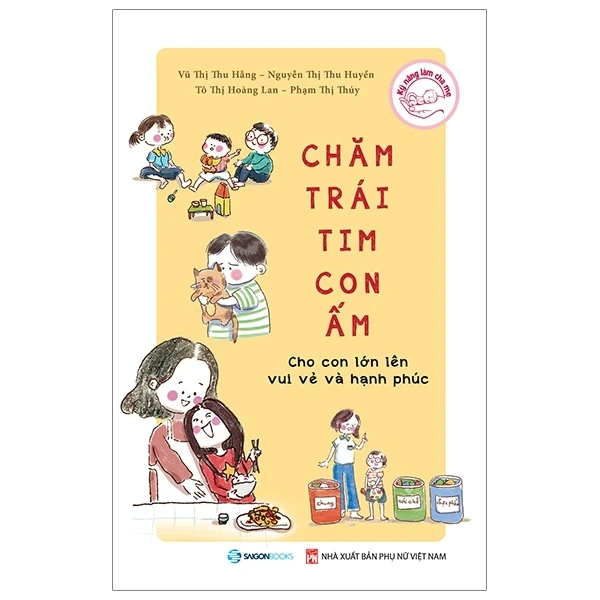 Chăm Trái Tim Con Ấm - Vũ Thị Thu Hằng, Nguyễn Thị Thu Huyền, Tô Thị Hoàng Lan, Phạm Thị Thúy (Mới 100%) Cẩm nang làm cha mẹ, SaigonBooks - SÁCH ĐẠI HỌC