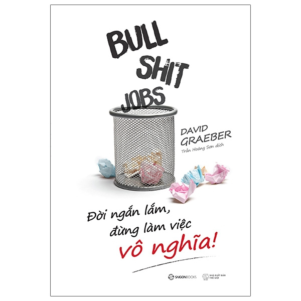 Đời Ngắn Lắm, Đừng Làm Việc Vô Nghĩa! - David Graeber (Mới 100%) Sách tư duy, kỹ năng sống, SaigonBooks - SÁCH ĐẠI HỌC