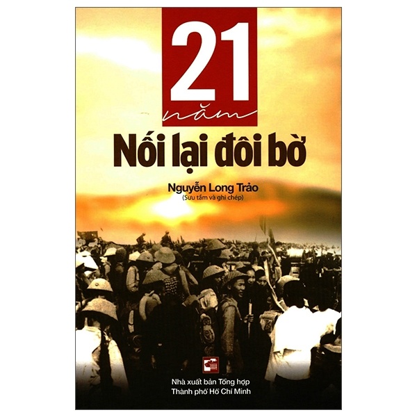 21 Năm Nối Lại Đôi Bờ - Nguyễn Long Trảo (Mới 100%) Lịch sử, địa lí Việt Nam, NXB Tổng Hợp TPHCM - SÁCH ĐẠI HỌC