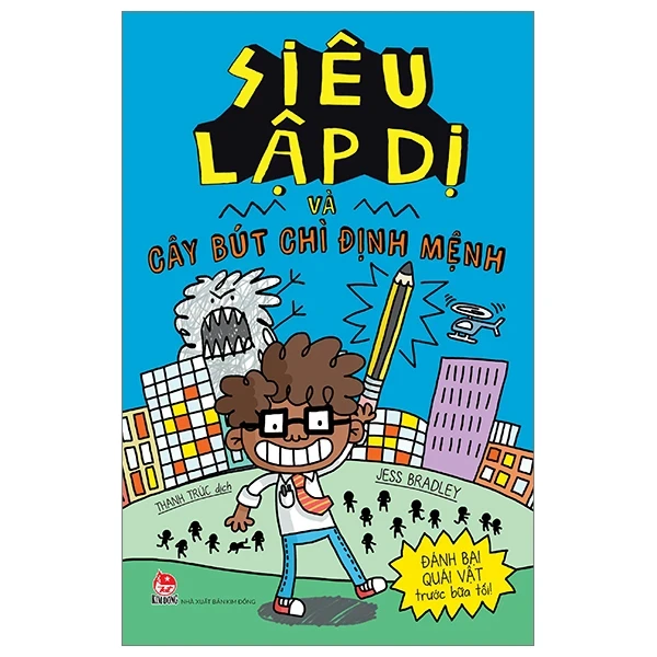 Siêu Lập Dị Và Cây Bút Chì Định Mệnh - Jess Bradley (Mới 100%) Truyện thiếu nhi, NXB Kim Đồng - SÁCH ĐẠI HỌC