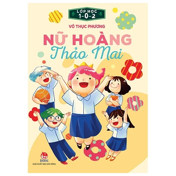 Lớp Học 1-0-2 - Nữ Hoàng Thảo Mai - Võ Thục Phương (Mới 100%) Truyện thiếu nhi, NXB Kim Đồng - SÁCH ĐẠI HỌC
