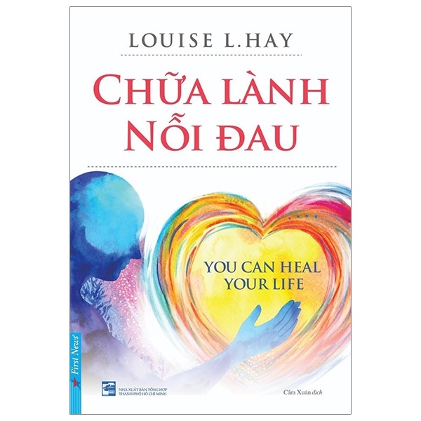 Chữa Lành Nỗi Đau - Louise L. Hay (Mới 100%) Sách tư duy, kỹ năng sống, First News - SÁCH ĐẠI HỌC