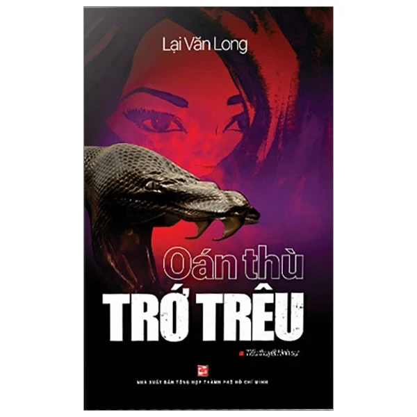 Oán Thù Trớ Trêu - Lại Văn Long (Mới 100%) Tiểu thuyết, NXB Tổng Hợp TPHCM - SÁCH ĐẠI HỌC