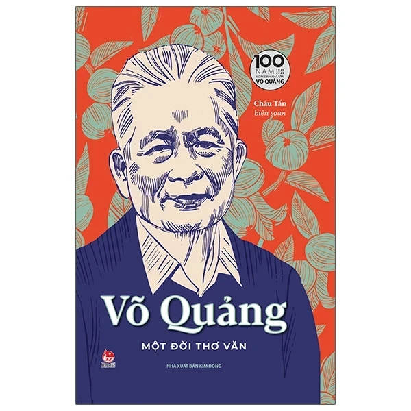 Võ Quảng - Một Đời Thơ Văn - Ấn Bản Kỉ Niệm 100 Năm Ngày Sinh Nhà Văn Võ Quảng - Châu Tấn (Mới 100%) Tác giả, tác phẩm, NXB Kim Đồng - SÁCH ĐẠI HỌC