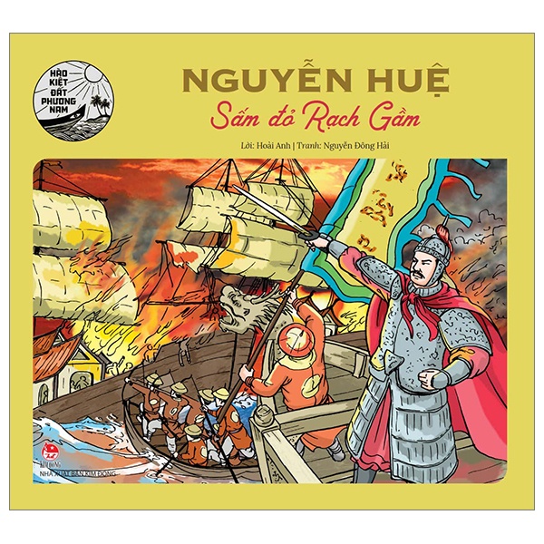 Hào Kiệt Đất Phương Nam - Nguyễn Huệ - Sấm Đỏ Rạch Gầm - Hoài Anh, Nguyễn Đông Hải (Mới 100%) Truyện thiếu nhi, NXB Kim Đồng - SÁCH ĐẠI HỌC