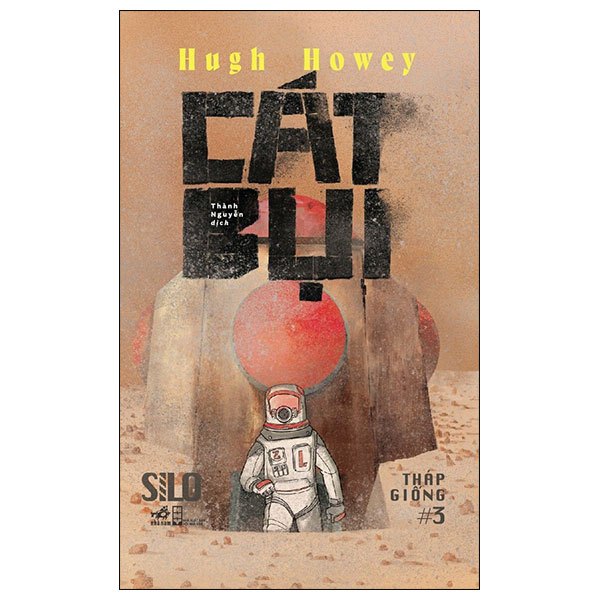 Cát Bụi - Silo Tháp Giống #3 - Hugh Howey (Mới 100%) Truyện trinh thám, kiếm hiệp, Nhã Nam - SÁCH ĐẠI HỌC