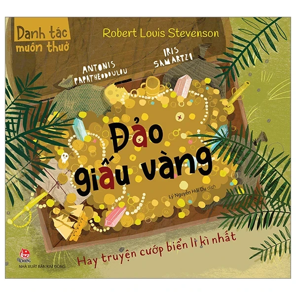 Danh Tác Muôn Thuở - Đảo Giấu Vàng Hay Truyện Cướp Biển Li Kì Nhất - Robert Louis Stevenson, Antonis Papatheodoulou, Iris Samartzi (Mới 100%) Truyện thiếu nhi, NXB Kim Đồng - SÁCH ĐẠI HỌC