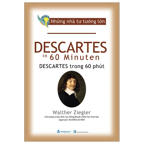 Những Nhà Tư Tưởng Lớn - Descartes Trong 60 Phút - Walther Ziegler (Mới 100%) Triết học, Văn Lang Books - SÁCH ĐẠI HỌC