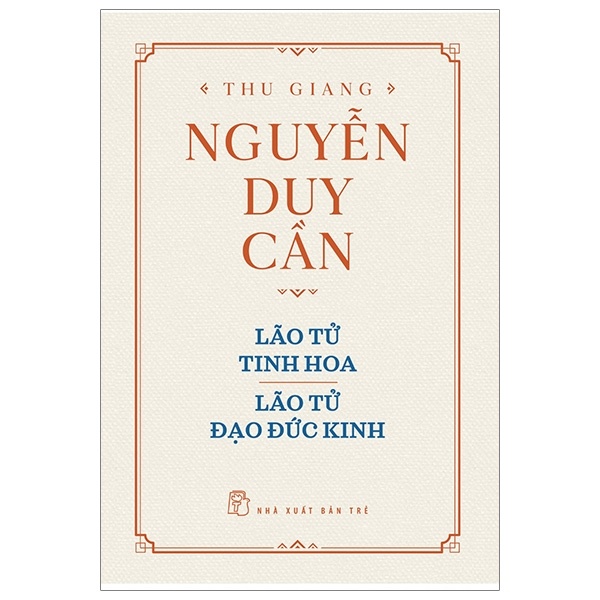 Lão Tử Tinh Hoa, Lão Tử Đạo Đức Kinh - Thu Giang Nguyễn Duy Cần (Mới 100%) Phật giáo, NXB Trẻ - SÁCH ĐẠI HỌC
