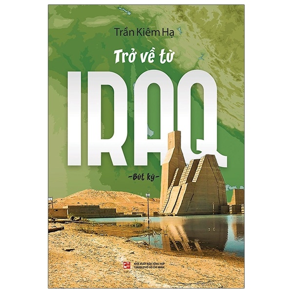 Trở Về Từ Iraq - Trần Kiêm Hạ (Mới 100%) Du ký, NXB Tổng Hợp TPHCM - SÁCH ĐẠI HỌC