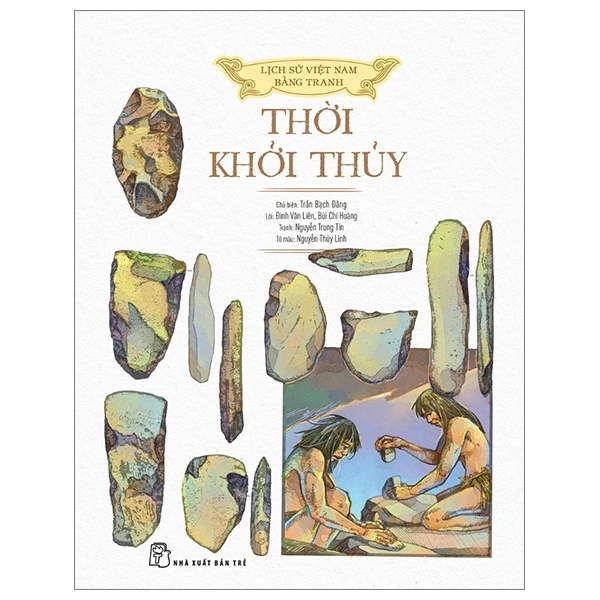 Lịch Sử Việt Nam Bằng Tranh - Thời Khởi Thủy (Bìa Cứng) - Nhiều Tác Giả (Mới 100%) Lịch sử, địa lí Việt Nam, NXB Trẻ - SÁCH ĐẠI HỌC