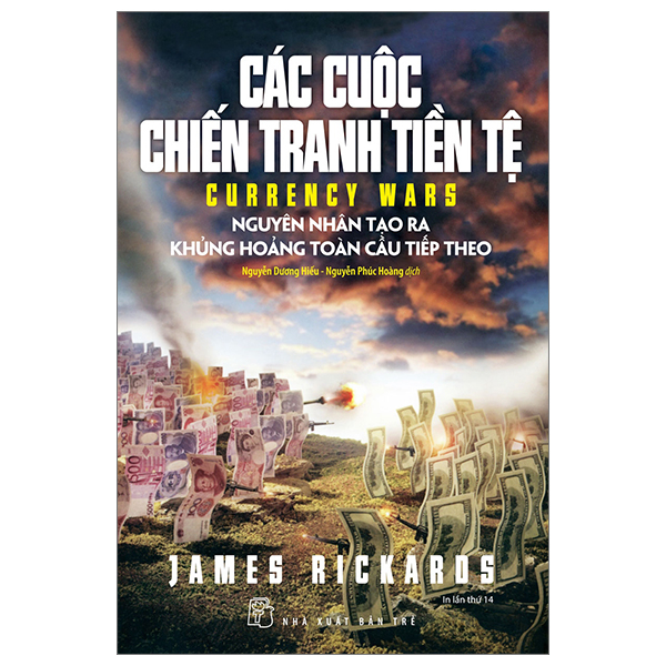 Các Cuộc Chiến Tranh Tiền Tệ - Nguyên Nhân Tạo Ra Khủng Hoảng Toàn Cầu Tiếp Theo - James Rickards (Mới 100%) Phân tích kinh tế, NXB Trẻ - SÁCH ĐẠI HỌC