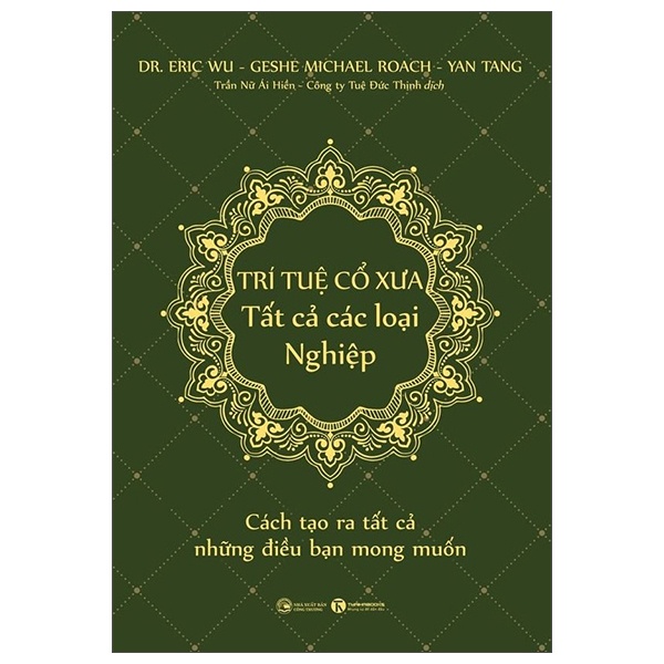 Trí Tuệ Cổ Xưa - Tất Cả Các Loại Nghiệp - Dr. Eric Wu, Geshe Michael Roach, Yan Tang (Mới 100%) Phật giáo, Thái Hà Books - SÁCH ĐẠI HỌC