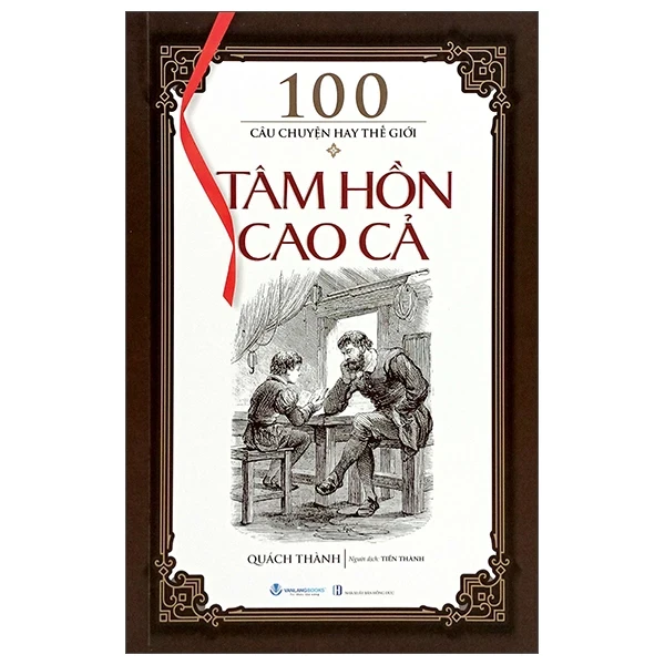 100 Câu Chuyện Hay Thế Giới - Tâm Hồn Cao Cả - Quách Thành (Mới 100%) Truyện thiếu nhi, Văn Lang Books - SÁCH ĐẠI HỌC