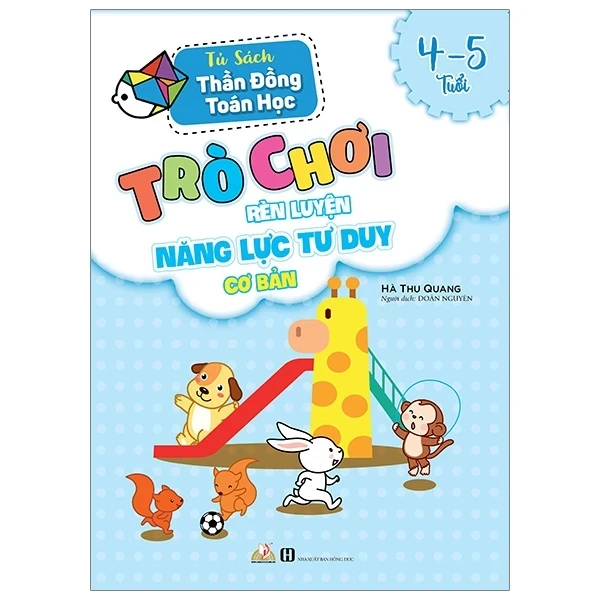 Tủ Sách Thần Đồng Toán Học - Trò Chơi Rèn Luyện Năng Lực Tư Duy Cơ Bản (4 -5 Tuổi) - Hà Thu Quang (Mới 100%) Phát triển kỹ năng, trí tuệ cho trẻ, Văn Lang Books - SÁCH ĐẠI HỌC
