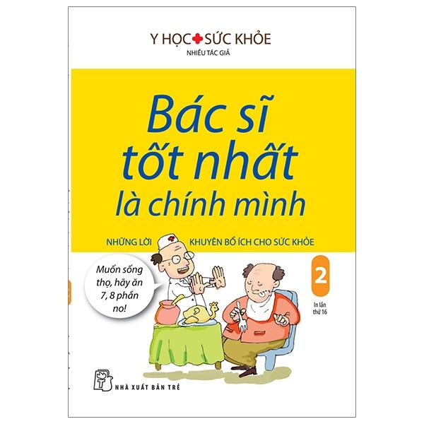 Bác Sĩ Tốt Nhất Là Chính Mình - Tập 2: Những Lời Khuyên Bổ Ích Cho Sức Khỏe - Nhiều Tác Giả (Mới 100%) Sách y học hiện đại, NXB Trẻ - SÁCH ĐẠI HỌC