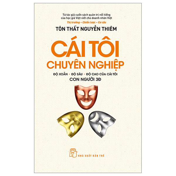 Cái Tôi Chuyên Nghiệp - Độ Xoắn-Độ Sâu-Độ Cao Của Cái Tôi - Con Người 3Đ - Tôn Thất Nguyễn Thiêm (Mới 100%) Quản trị, lãnh đạo, NXB Trẻ - SÁCH ĐẠI HỌC
