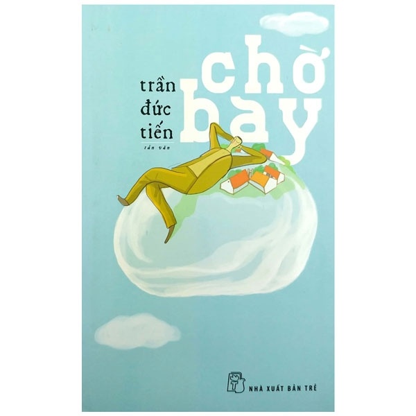 Chờ Bay - Trần Đức Tiến (Mới 100%) Truyện ngắn, tản văn, NXB Trẻ - SÁCH ĐẠI HỌC