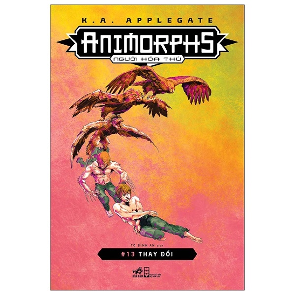 Animorphs - Người Hóa Thú - Tập 13: Thay Đổi - K. A. Applegate (Mới 100%) Huyền bí, giả tưởng, kinh dị, Nhã Nam - SÁCH ĐẠI HỌC