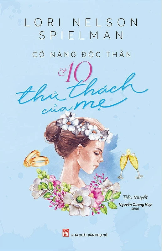 Cô Nàng Độc Thân Và 10 Thử Thách Của Mẹ - Lori Nelson Spielman (Mới 100%) Tiểu thuyết, NXB Phụ Nữ - SÁCH ĐẠI HỌC