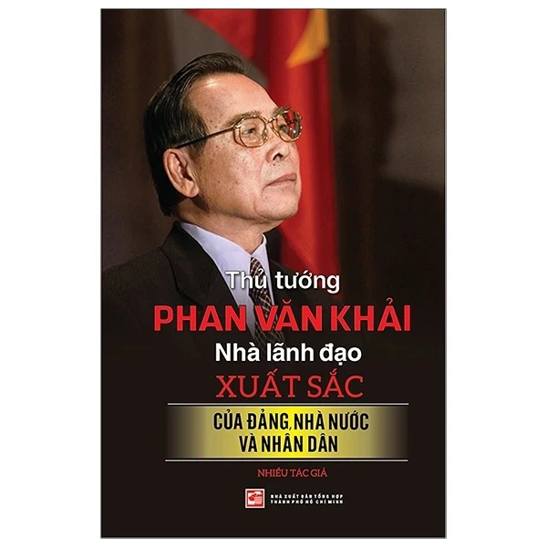 Thủ Tướng Phan Văn Khải - Nhà Lãnh Đạo Xuất Sắc Của Đảng, Nhà Nước Và Nhân Dân - Nhiều Tác Giả (Mới 100%) Tiểu sử, hồi ký, NXB Tổng Hợp TPHCM - SÁCH ĐẠI HỌC