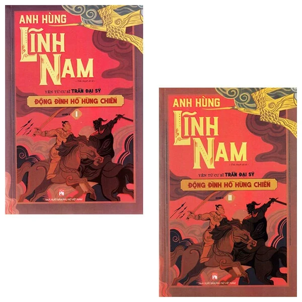 Anh Hùng Lĩnh Nam - Quyển 2: Đông Đinh Hồ Hùng Chiến (Bộ 2 Cuốn) - Yên Tử Cư Sĩ Trần Đại Sỹ (Mới 100%) Tiểu thuyết, NXB Phụ Nữ - SÁCH ĐẠI HỌC