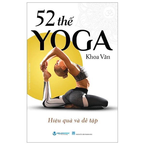 52 Thế Yoga Hiệu Quả Và Dễ Tập - Khoa Văn (Mới 100%) Sách thể dục, thể Thao, Văn Lang Books - SÁCH ĐẠI HỌC