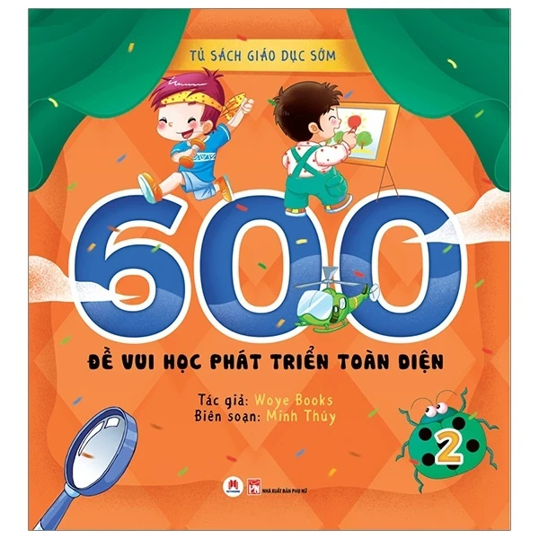 Tủ Sách Giáo Dục Sớm - 600 Đề Vui Học Phát Triển Toàn Diện - 2 - Woye Books (Mới 100%) Kiến thức, kỹ năng sống cho trẻ, Huy Hoàng - SÁCH ĐẠI HỌC