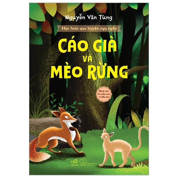 Học Toán Qua Truyện Ngụ Ngôn - Cáo Già Và Mèo Rừng - Nguyễn Văn Tùng (Mới 100%) Kiến thức, kỹ năng sống cho trẻ, Nhã Nam - SÁCH ĐẠI HỌC