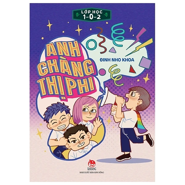 Lớp Học 1-0-2 - Anh Chàng Thị Phi - Đinh Nho Khoa (Mới 100%) Truyện thiếu nhi, NXB Kim Đồng - SÁCH ĐẠI HỌC