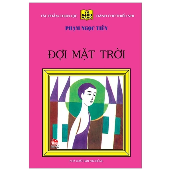 25 Năm Tủ Sách Vàng - Đợi Mặt Trời (Bìa Cứng) - Phạm Ngọc Tiến (Mới 100%) Truyện thiếu nhi, NXB Kim Đồng - SÁCH ĐẠI HỌC