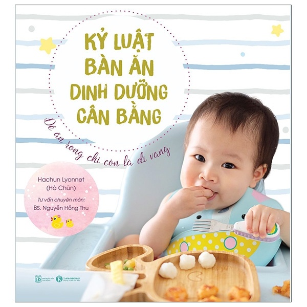 Kỷ Luật Bàn Ăn - Dinh Dưỡng Cân Bằng: Để Ăn Rong Chỉ Còn Là Dĩ Vãng - Hachun Lyonnet (Hà Chũn), BS Nguyễn Hồng Thu (Mới 100%) Dinh dưỡng, sức khỏe cho trẻ, Thái Hà Books - SÁCH ĐẠI HỌC