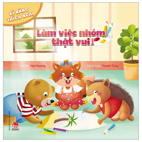 Kĩ Năng Thích Nghi - Làm Việc Nhóm Thật Vui! - Thanh Thủy, Mai Hương (Mới 100%) Kiến thức, kỹ năng sống cho trẻ, NXB Kim Đồng - SÁCH ĐẠI HỌC