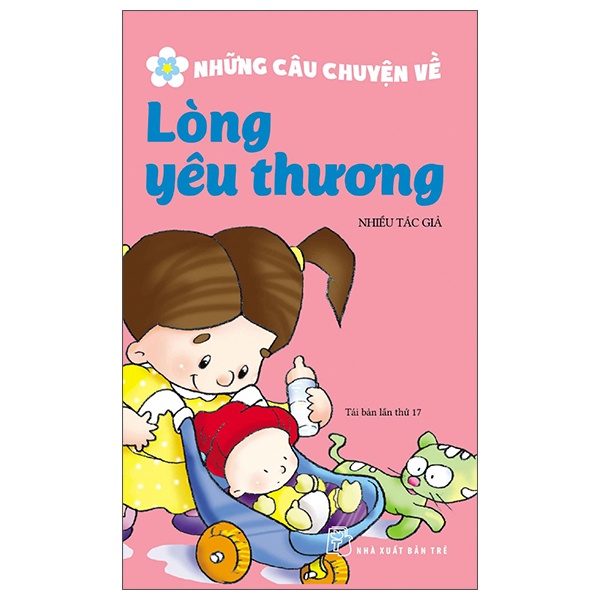 Những Câu Chuyện Về Lòng Yêu Thương - Nhiều Tác Giả (Mới 100%) Truyện thiếu nhi, NXB Trẻ - SÁCH ĐẠI HỌC