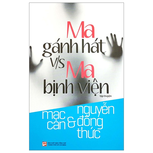 Ma Gánh Hát V/S Ma Bịnh Viện - Mạc Can, Nguyễn Đông Thức (Mới 100%) Huyền bí, giả tưởng, kinh dị, NXB Tổng Hợp TPHCM - SÁCH ĐẠI HỌC