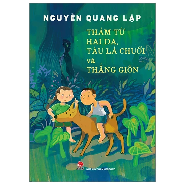 Thám Tử Hai Da, Tàu Lá Chuối Và Thằng Giôn - Nguyễn Quang Lập (Mới 100%) Truyện thiếu nhi, NXB Kim Đồng - SÁCH ĐẠI HỌC