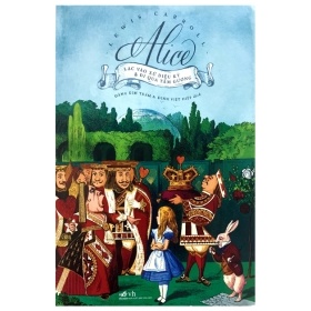 Alice Lạc Vào Xứ Sở Diệu Kỳ Và Đi Qua Tấm Gương - Lewis Caroll (Mới 100%) Truyện thiếu nhi, Nhã Nam - SÁCH ĐẠI HỌC