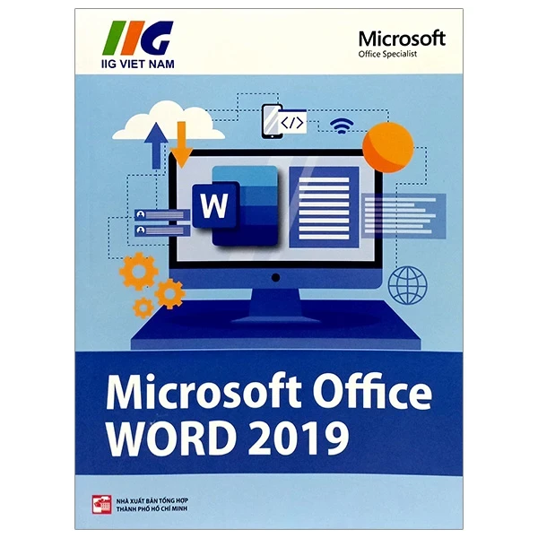Microsoft Word 2019 - IIG Viet Nam (Mới 100%) Tin học văn phòng, NXB Tổng Hợp TPHCM - SÁCH ĐẠI HỌC