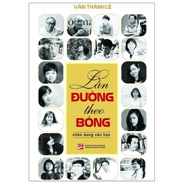 Lần Đường Theo Bóng - Chân Dung Văn Học - Văn Thành Lê (Mới 100%) Phóng sự, ký sự, phê bình văn học, NXB Tổng Hợp TPHCM - SÁCH ĐẠI HỌC