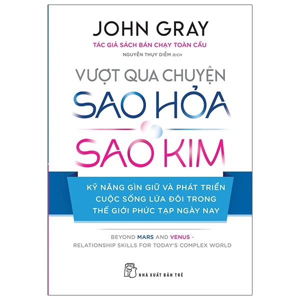 Vượt Qua Chuyện Sao Hỏa, Sao Kim - Kỹ Năng Gìn Giữ Và Phát Triển Cuộc Sống Lứa Đôi Trong Thế Giới Phức Tạp Ngày Nay - John Gray (Mới 100%) Sách tư duy, kỹ năng sống, NXB Trẻ - SÁCH ĐẠI HỌC