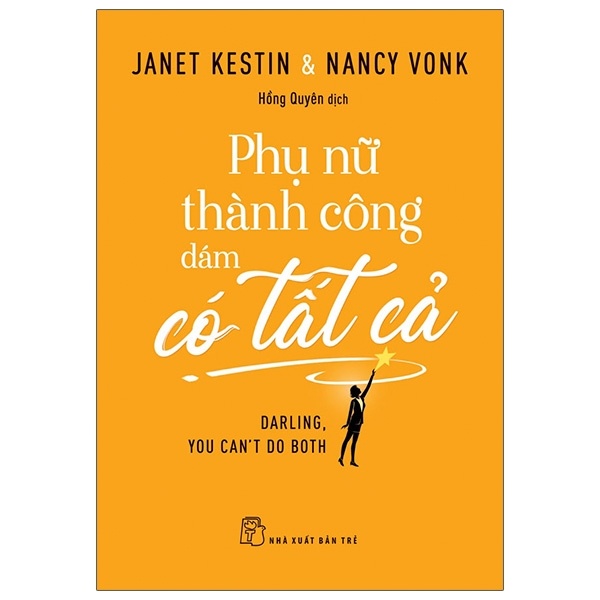 Phụ Nữ Thành Công Dám Có Tất Cả - Janet Kestin, Nancy Vonk (Mới 100%) Sách tư duy, kỹ năng sống, NXB Trẻ - SÁCH ĐẠI HỌC