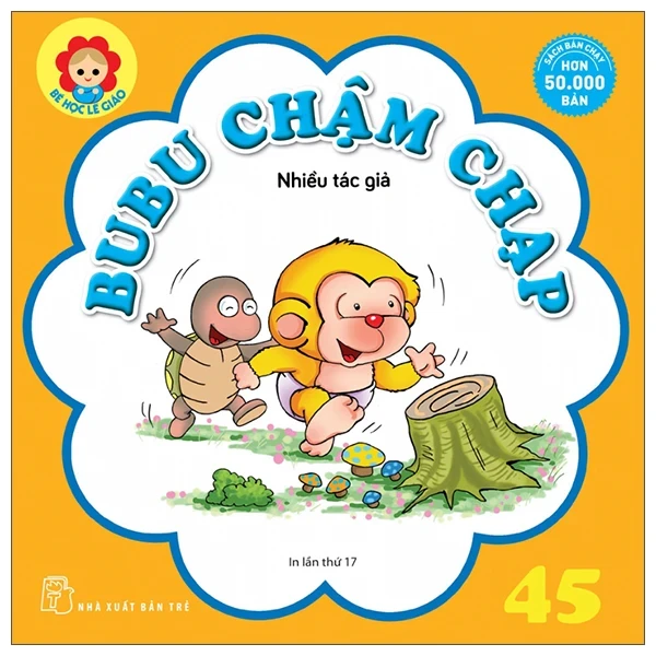 Bé Học Lễ Giáo - Tập 45: Bubu Chậm Chạp - Nhiều Tác Giả (Mới 100%) Truyện thiếu nhi, NXB Trẻ - SÁCH ĐẠI HỌC