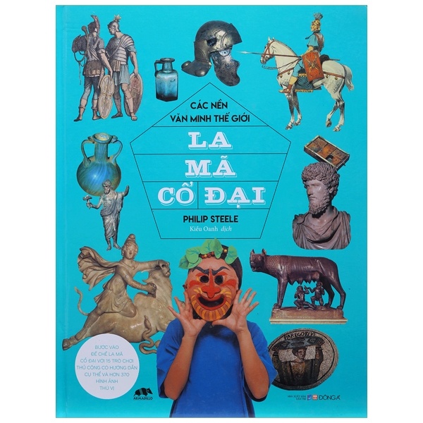 Các Nền Văn Minh Thế Giới - La Mã Cổ Đại - Philip Steele (Mới 100%) Kiến thức bách khoa, Đông A - SÁCH ĐẠI HỌC
