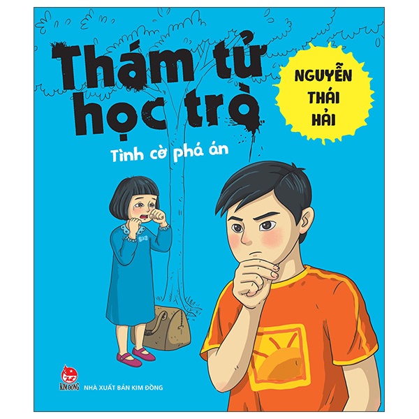 Thám Tử Học Trò - Tình Cờ Phá Án - Nguyễn Thái Hải (Mới 100%) Truyện thiếu nhi, NXB Kim Đồng - SÁCH ĐẠI HỌC